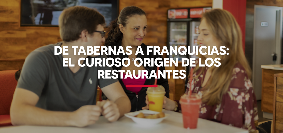 DE TABERNAS A FRANQUICIAS el curioso origen de los restaurantes