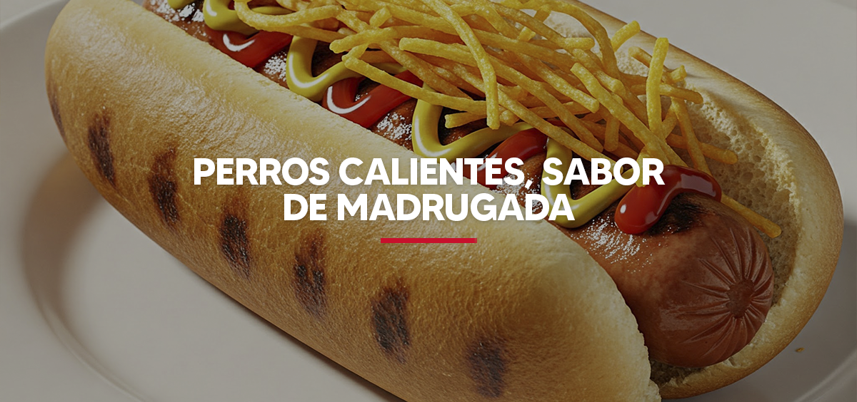 Perros calientes, sabor de madrugada